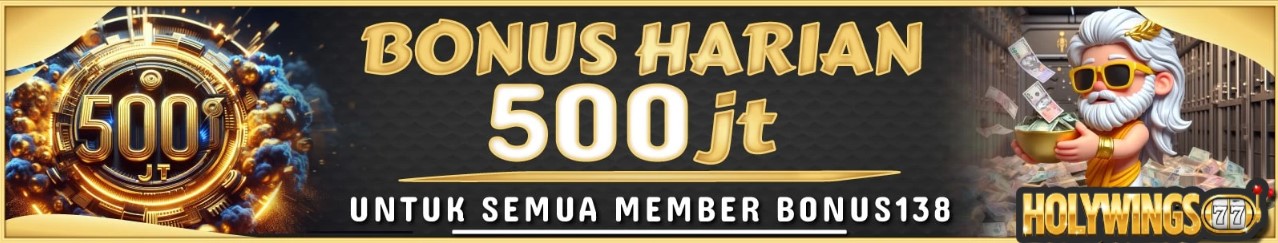 BONUS HARIAN 500 Juta